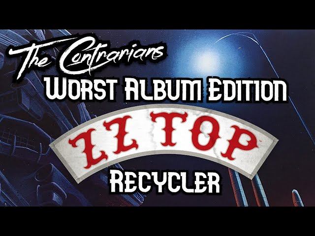 The Contrarians: Worst Album Edition, Episode 15: ZZ Top's Recycler