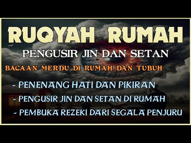 RUQYAH RUMAH PENGUSIR JIN DAN SETAN | PENENANG HATI DAN PIKIRAN