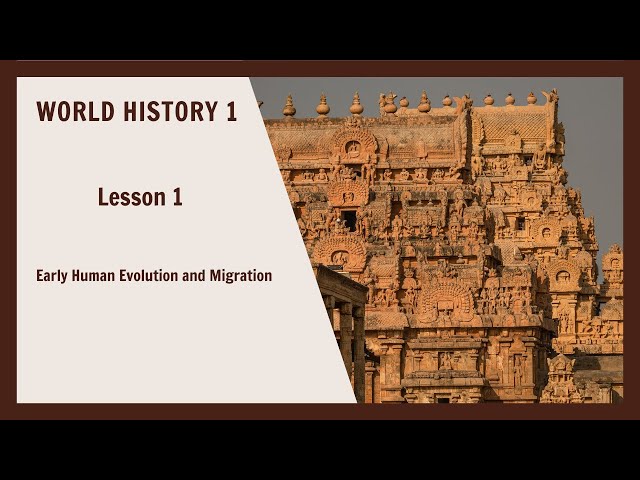 World History 1 - Lesson 1 - Early Human Evolution and Migration