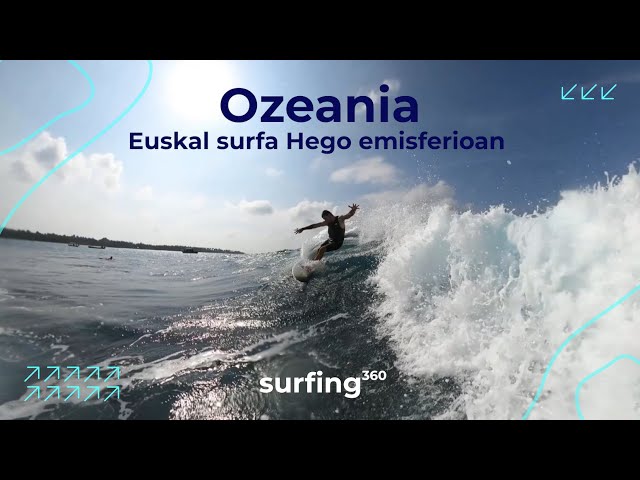 Surfing360: Euskal surflariak Ozeaniako olaturik onenak hartzen Xabi Lopezekin! (VR)