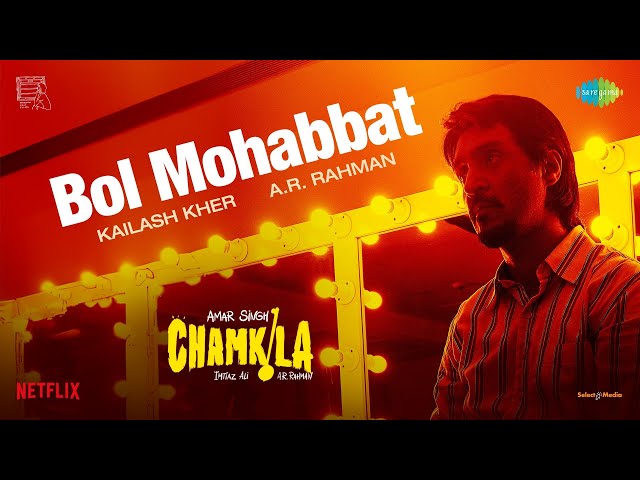 Bol Mohabbat | Amar Singh Chamkila | Diljit Dosanjh, Imtiaz Ali, A.R.Rahman,Kailash,Irshad,Parineeti