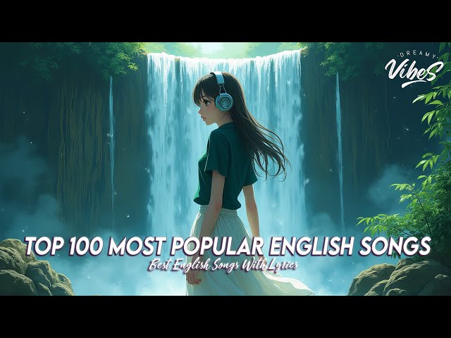 Top 100 Most Popular English Songs🍀Popular Tiktok Songs 2024 | Chill Spotify Playlist Covers Lyrics