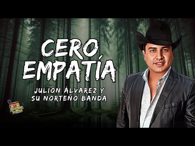 Julión Álvarez y su Norteño Banda - Cero Empatía  Letra / Lyrics