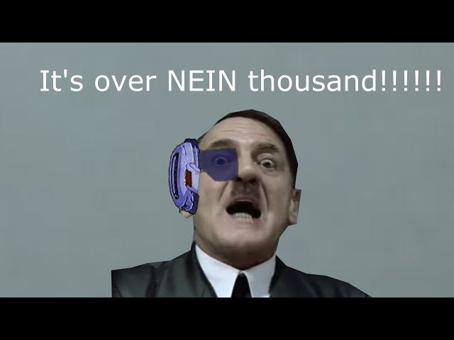 It's Over NEIN Thousand!!!!