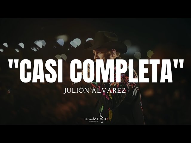 Julión Álvarez - CASI COMPLETA (LETRA)