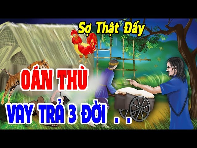 RỢN NGƯỜI! Oán Thù VAY TRẢ Suốt 3 Đời - Nghiệp Phải Trả Không Trước Thì Sau| Chuyện Nhân Quả Báo Ứng