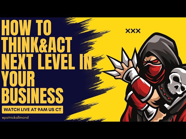 How To Think & Act Next Level In Your Business