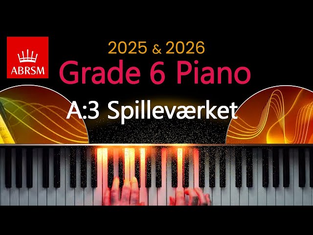 ABRSM 2025 & 2026 - Grade 6 Piano Exam - A:3 ~ Spilleværket (The Musical Clock) ~ Carl Nielsen