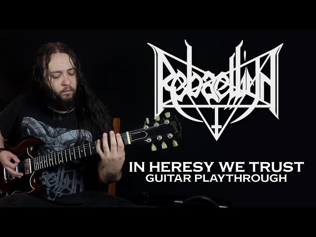 REBAELLIUN - In Heresy We Trust (Official Guitar Playthrough)