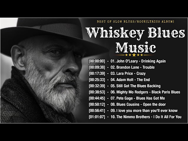 WHISKEY BLUES MUSIC [Lyrics Album] - BEST OF SLOW BLUES/ROCK - Best Whiskey Blues Songs of All Time