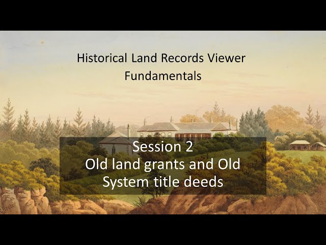 HLRV Fundamentals Session 2: Old land grants and Old System title deeds