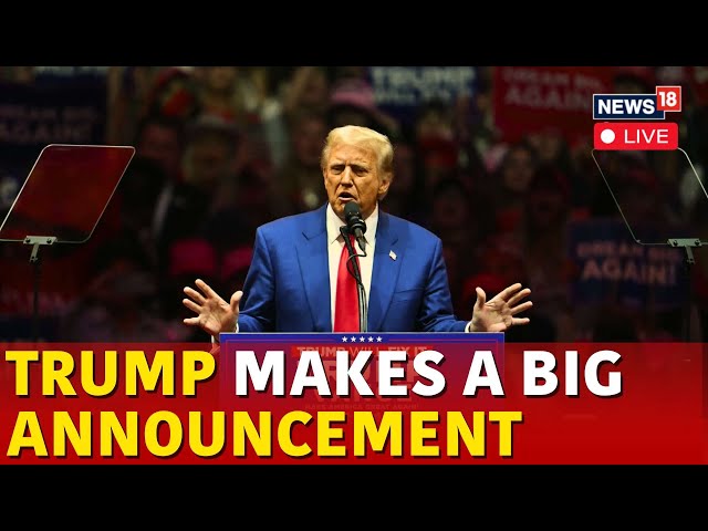 LIVE | Trump Latest News | Donald Trump's Big Announcement | US Elections 2024 Latest News | N18G