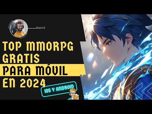 TOP 15 Mejores MMORPG gratis para móvil: Android e iOS 2024. ¡Y muchos sin autoplay!