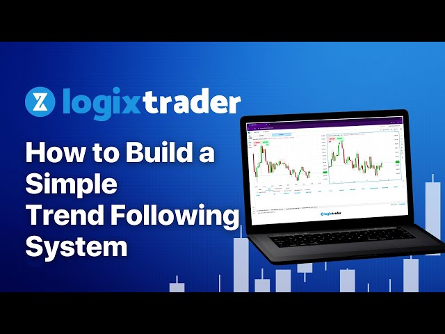 How to Build a Simple Trend Following System on LogixTrader