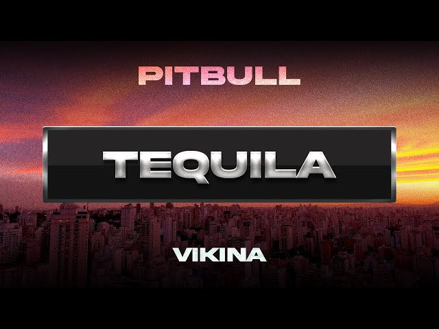 Pitbull x Vikina - Tequila (Visualizer)