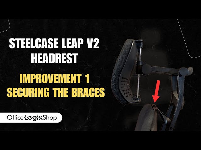 Steelcase Leap V2 Headrest Improvement 1: Securing The Braces