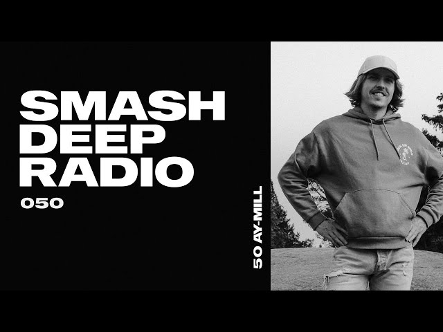 ay-Mill present Smash Deep Radio ep. 040