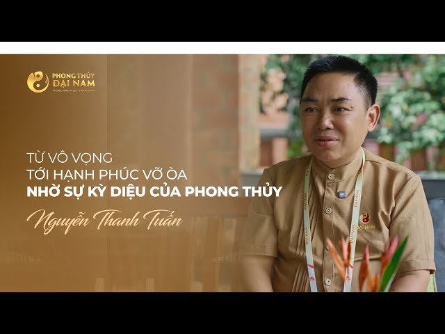 ☯️ Từ Vô Vọng Tới Hạnh Phúc Vỡ Òa Nhờ Sự Kỳ Diệu Của Phong Thủy | Thầy Nguyễn Thanh Tuấn