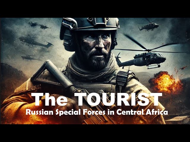 The Tourist: Russian Special Forces in Central Africa - A Gripping Action Thriller