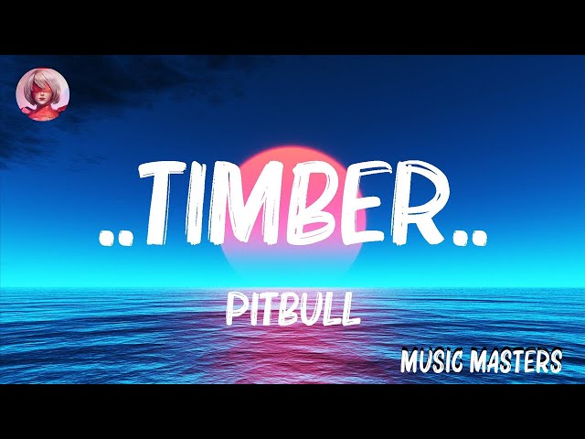 Pitbull -..Timber..(Lyrics) ft. Ke$ha | Shawn Mendes, Libianca,... Mix Lyrics