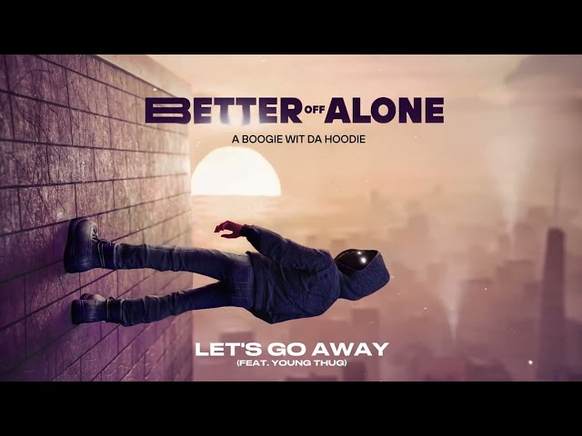 A Boogie Wit da Hoodie - Let's Go Away (feat. Young Thug) [Official Audio]