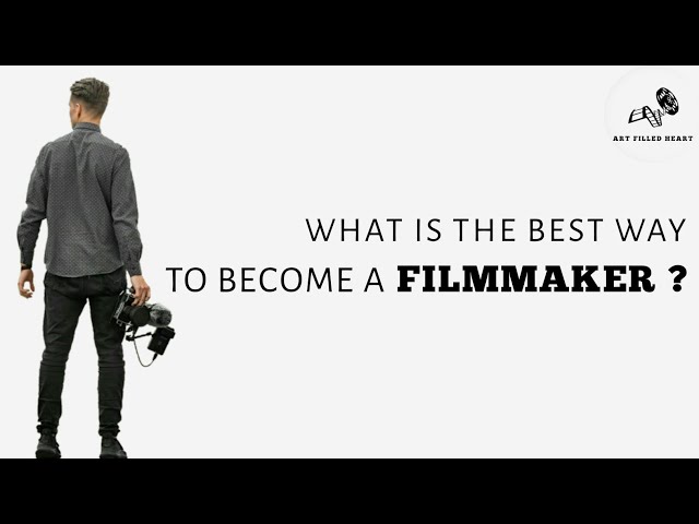 What is best way to Become a filmmaker  ( Tamil )