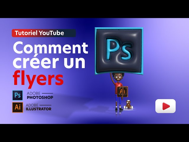 Comment Créer Une Affiche ou Flyers Avec Adobe Photoshop & Adobe Illustrator