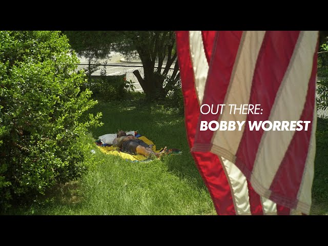 Out There: Bobby Worrest