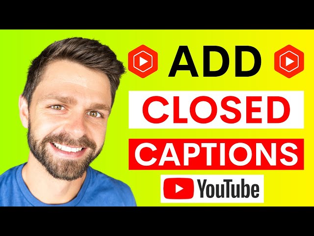 Adding Closed Captions CC to your YouTube Videos