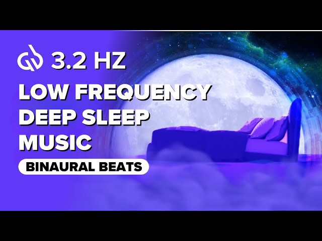 3.2 Hz Delta Brain Waves for Deep Sleep: Low Frequency Deep Sleep Music