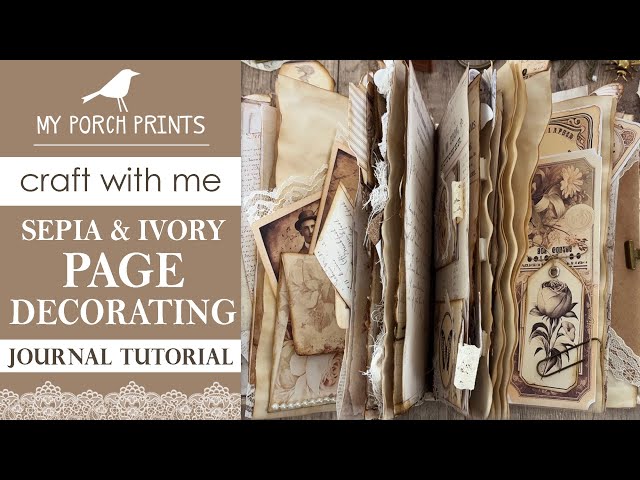 SEPIA & IVORY 🤍PAGE DECORATING🤍 | JUNK JOURNAL | My Porch Prints Junk Journal Ideas