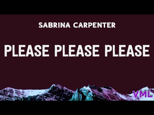 Sabrina Carpenter - Please Please Please (Lyrics)