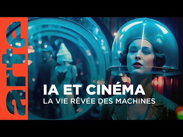 IA et cinéma - La vie rêvée des machines | Film documentaire | ARTE Cinema