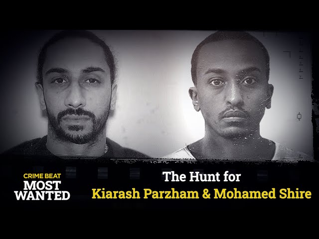 Crime Beat Most Wanted: Kiarash Parzham & Mohamed Shire | S2 E4