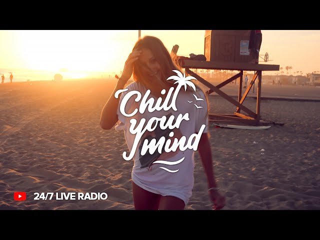 ChillYourMind Radio • 24/7 Chill Music Live Radio | Deep House & Tropical House, Dance Music, EDM