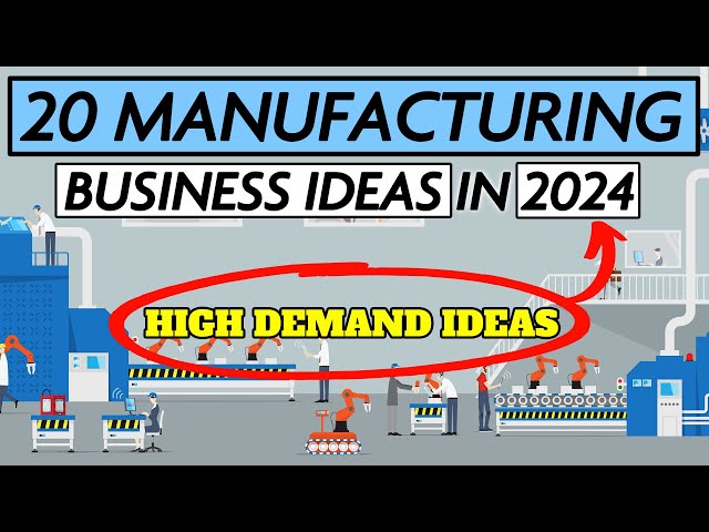 20 Manufacturing Business Ideas to Start a Business in 2024