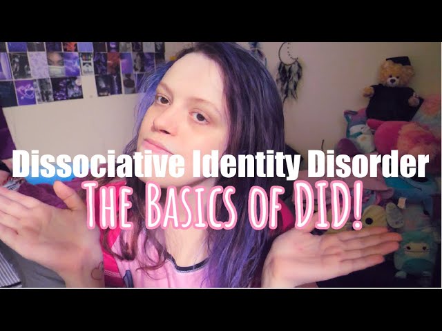 Dissociative Identity Disorder - The Basics of DID!