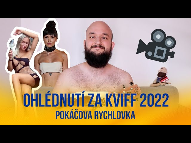 Ohlédnutí za KVIFF 2022 | POKÁČOVA RYCHLOVKA