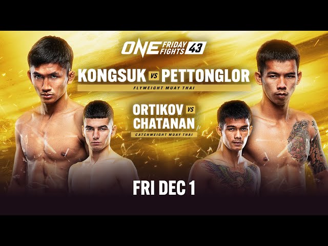 ONE Friday Fights 43: Kongsuk vs. Pettonglor