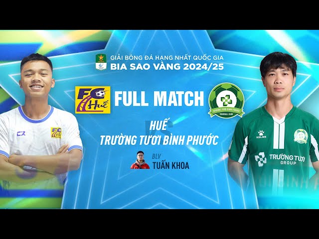 FULL MATCH: HUẾ - TRƯỜNG TƯƠI BÌNH PHƯỚC | HNQG BIA SAO VÀNG - V.LEAGUE 2 2024/25