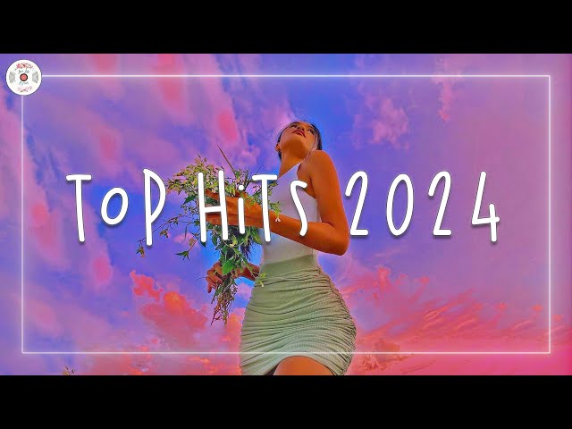 Top hits 2024 🍒 Trending music 2024 ~ Best songs 2024 updated weekly