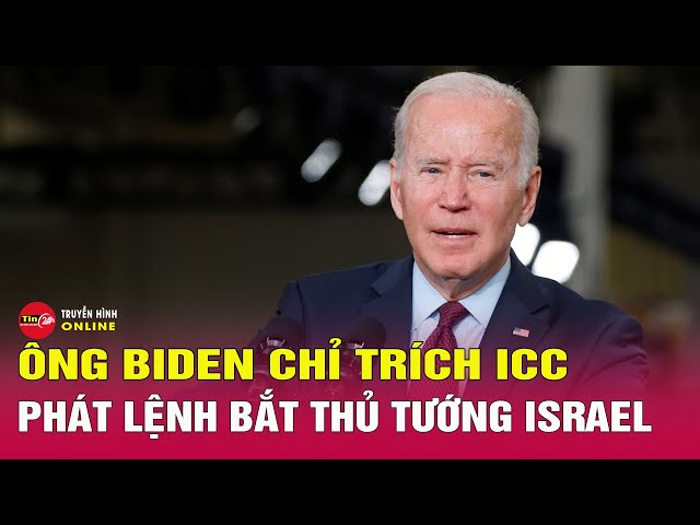 Tổng thống Mỹ Joe Biden chỉ trích ICC phát lệnh bắt Thủ tướng Israel | Tin24h