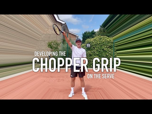 Developing The CHOPPER GRIP on the Serve (AKA The Continental Grip)