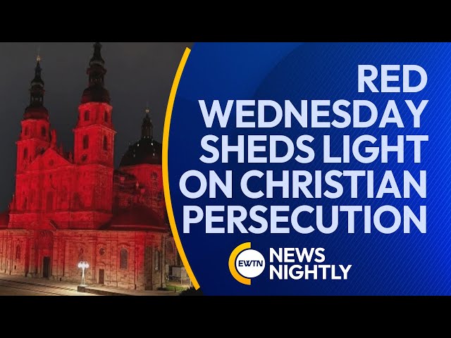 From Europe to Asia, Red Wednesday Sheds Light on Global Christian Persecution | EWTN News Nightly