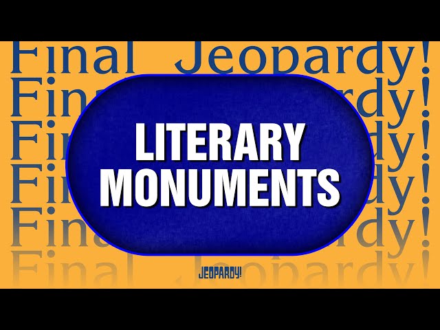 Literary Monuments | Final Jeopardy! | JEOPARDY!