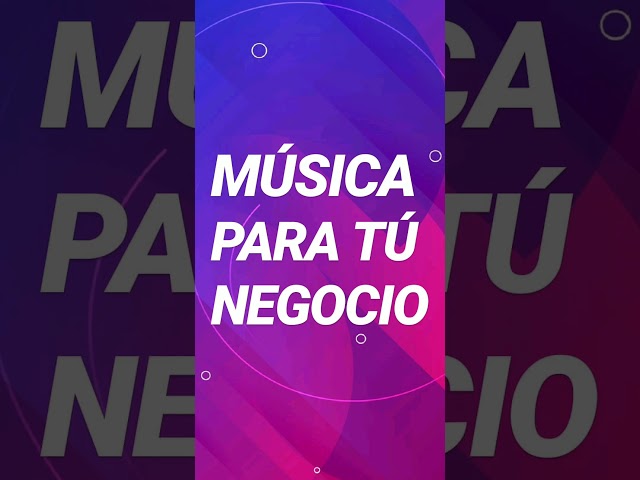 MÚSICA PARA TÚ NEGOCIO