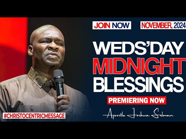 WEDNESDAY MIDNIGHT BLESSINGS, 20TH NOVEMBER 2024 - APOSTLE JOSHUA SELMAN Good Word