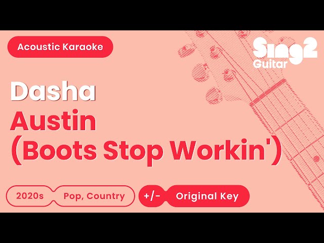 Dasha - Austin (Boots Stop Workin') (Acoustic Karaoke)