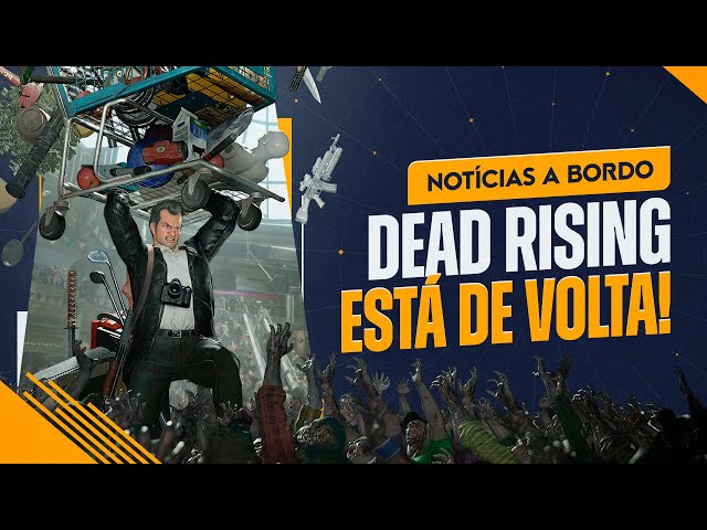 Dead Rising está DE VOLTA (e mais!) - Notícias a Bordo #56