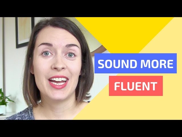 How to sound more fluent in a foreign language